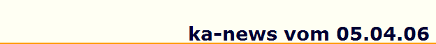ka-news vom 05.04.06